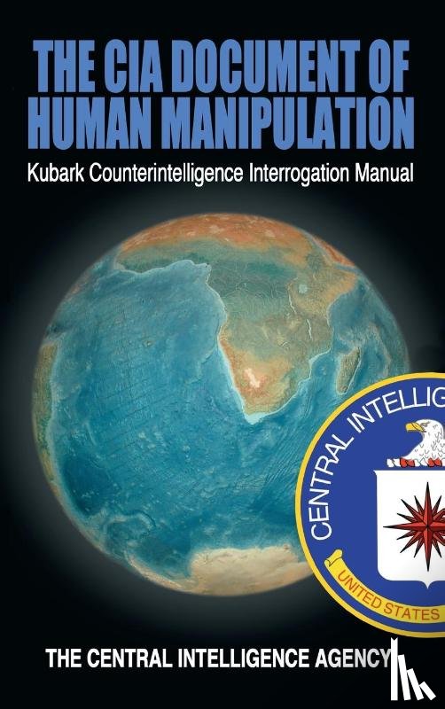 The Central Intelligence Agency - The CIA Document of Human Manipulation