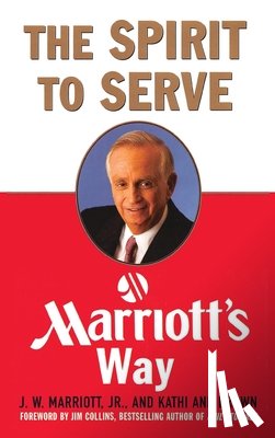 Marriott, J W, Brown, Kathy Ann - The Spirit to Serve Marriott's Way