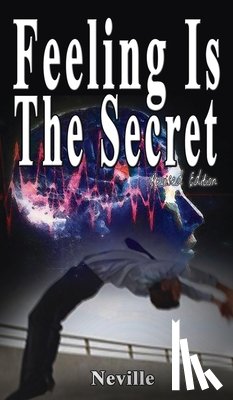 Neville, Goddard, Neville - Feeling Is The Secret, Revised Edition