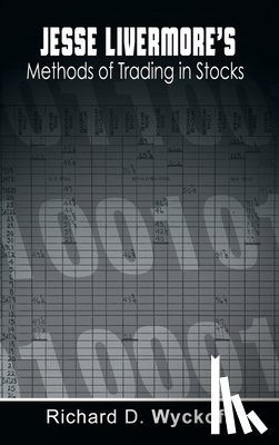 Wyckoff, Richard D, Livermore, Jesse - Jesse Livermore's Methods of Trading in Stocks