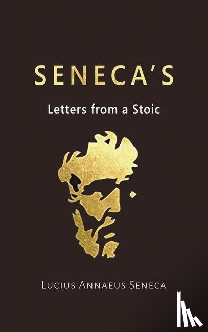 Seneca, Lucius Annaeus - Seneca's Letters from a Stoic