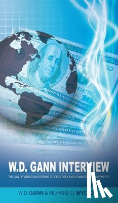Gann, W D, Wyckoff, Richard D - W.D. Gann Interview by Richard D. Wyckoff