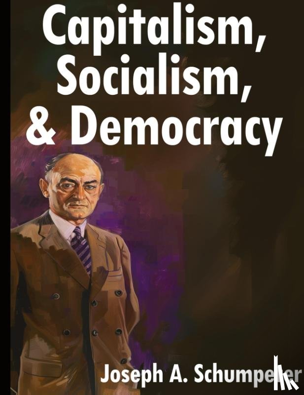 Schumpeter, Joseph A. - Capitalism, Socialism, and Democracy