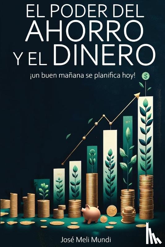 Meli, Jose - El Poder del Ahorro y el Dinero