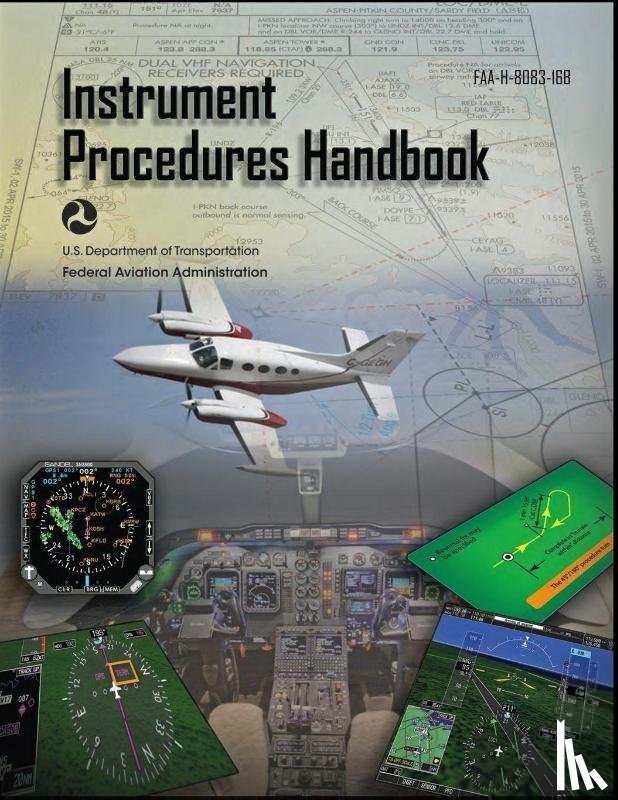 U. S. Department Of Transportation, Federal Aviation Administration - Instrument Procedures Handbook FAA-H-8083-16B