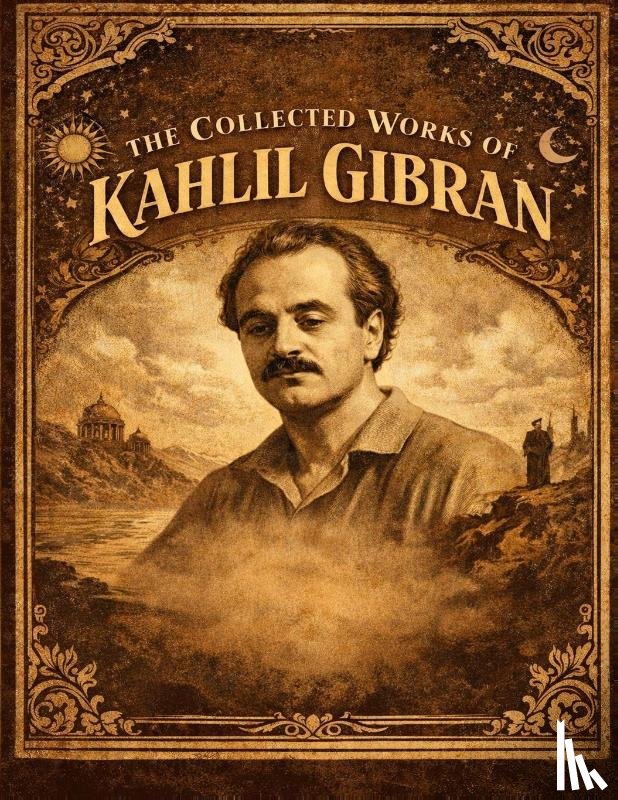 Gibran, Kahlil - Collected Works Of Kahlil Gibran