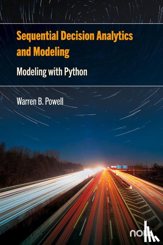 Powell, Warren B. - Sequential Decision Analytics and Modeling: Modeling with Python