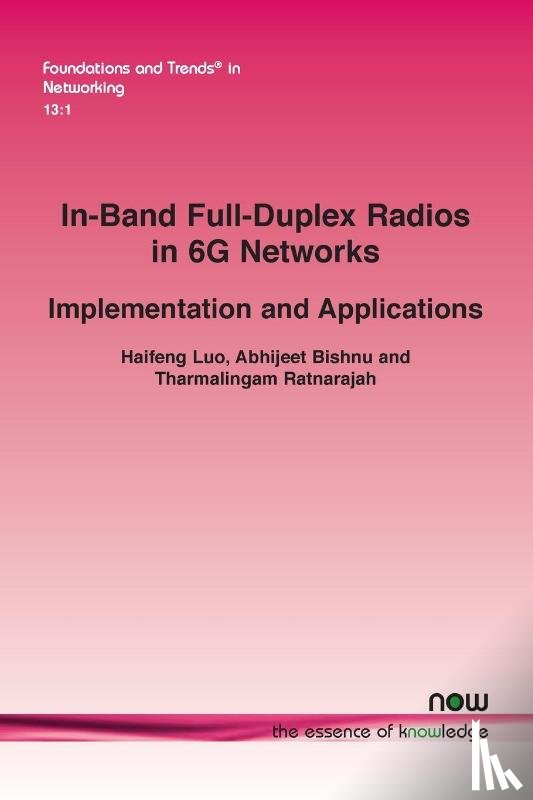 Luo, Haifeng, Bishnu, Abhijeet, Ratnarajah, Tharmalingam - In-Band Full-Duplex Radios in 6G Networks