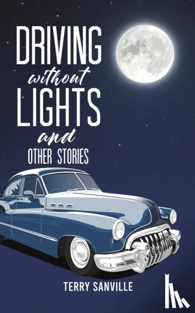 Sanville, Terry - Driving Without Lights and Other Stories