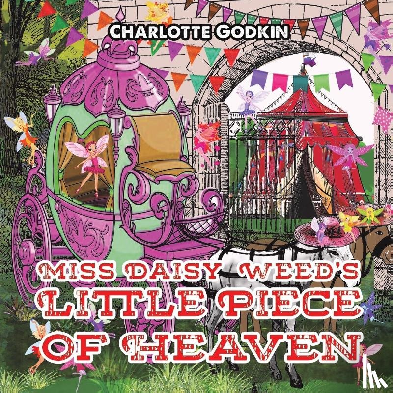 Godkin, Charlotte - Miss Daisy Weed's Little Piece of Heaven