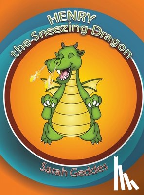 Geddes, Sarah - Henry the Sneezing Dragon