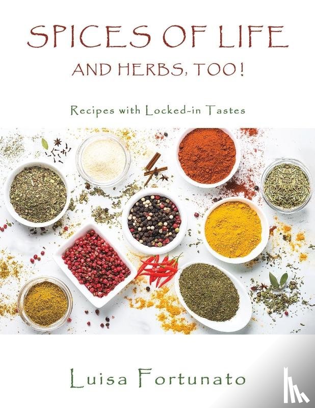 Fortunato, Luisa - Spices of Life and Herbs, Too!