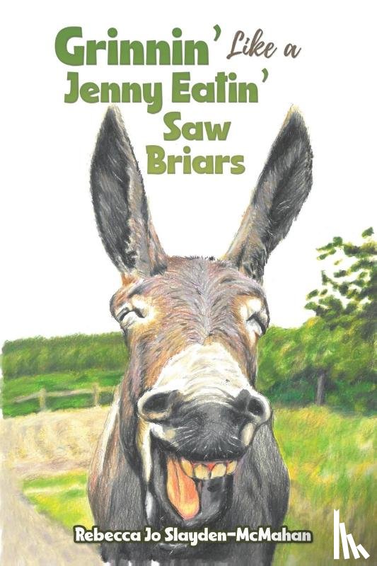 Slayden-McMahan, Rebecca Jo - Grinnin' Like a Jenny Eatin' Saw Briars