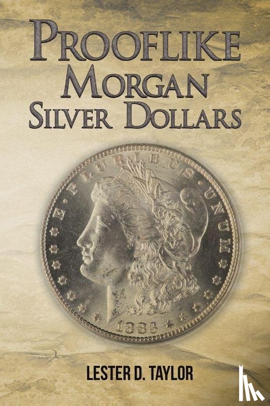 Taylor, Lester D. - Prooflike Morgan Silver Dollars