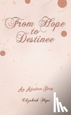 Hope, Elizabeth - From Hope to Destinee