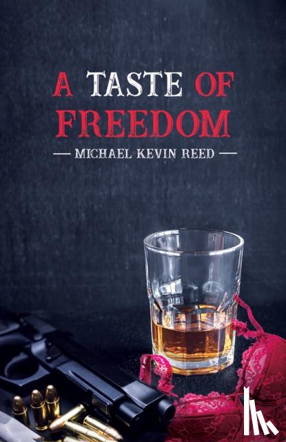 Reed, Michael Kevin - A Taste of Freedom