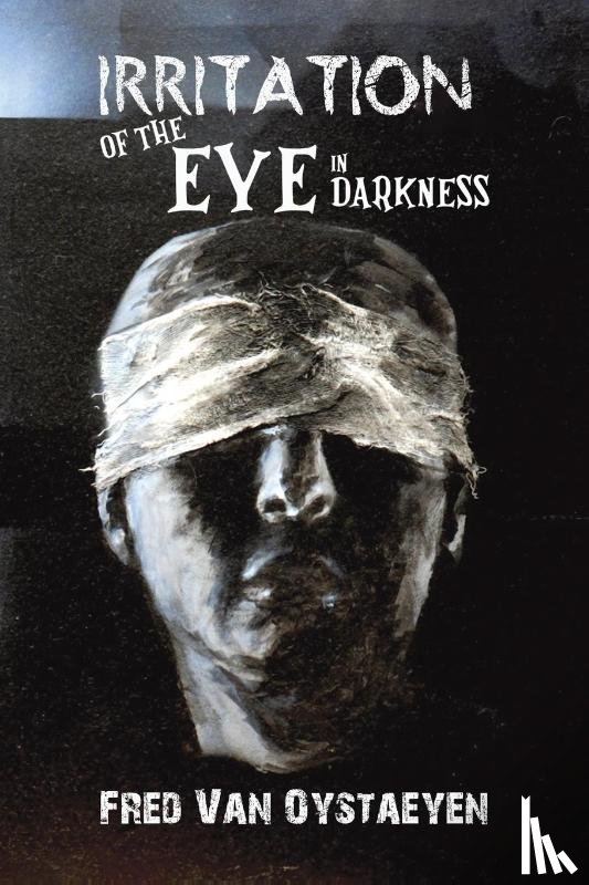 Van Oystaeyen, Fred - Irritation of the Eye in Darkness