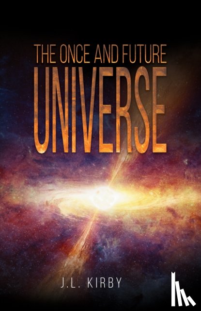 Kirby, James - The Once and Future Universe