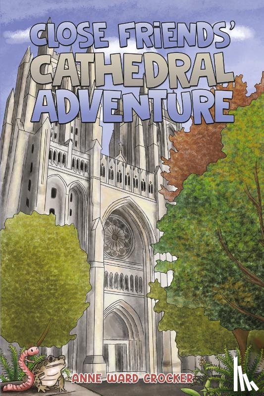 Crocker, Anne Ward - Close Friends’ Cathedral Adventure