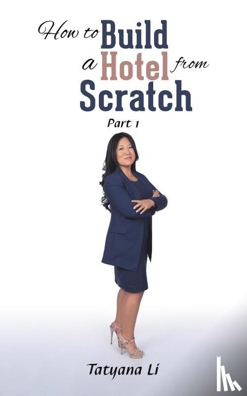 Li, Tatyana - How to Build a Hotel from Scratch