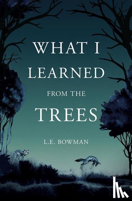 Bowman, L E - Bowman, L: What I Learned from the Trees