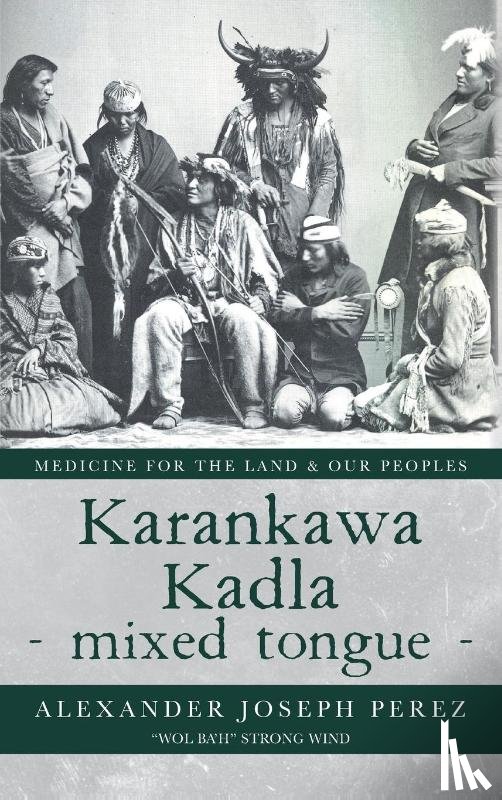 Perez, Alexander Joseph - Karankawa Kadla - mixed tongue -