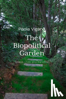 Viganò, Paola - Biopolitical Garden: Space, Lives, Transition