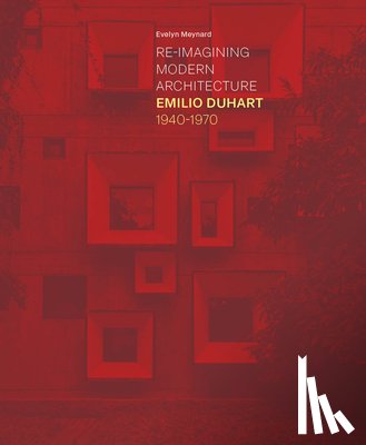 Meynard, Evelyn - Re-Imagining Modern Architecture: Emilio Duhart, 1940-1970