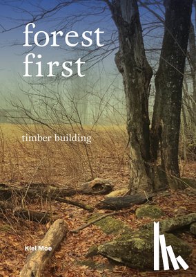 Moe, Kiel - Forest First: Timber Building