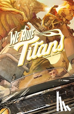 Dean, Tres - We Ride Titans : The Complete Series