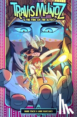 Stack, Mark O. - Travis Munoz and the Fire of the Aztecs (Book 1)