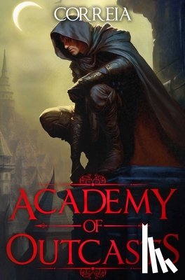 Correia, Larry - Academy of Outcasts