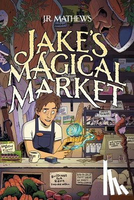 Mathews, J.R. - Jake's Magical Market, Book 1