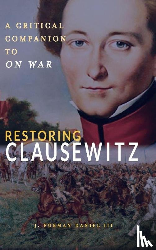 Daniel, J. Furman - Restoring Clausewitz