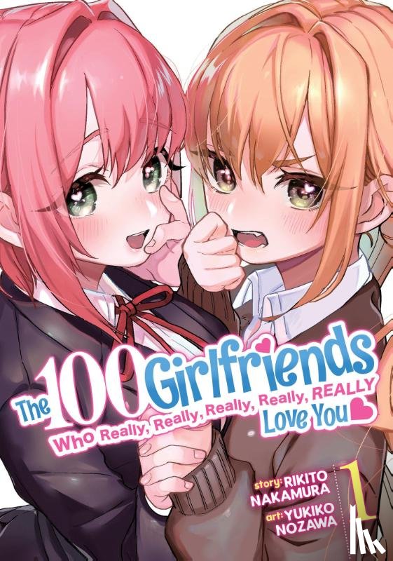 Nakamura, Rikito - The 100 Girlfriends Who Really, Really, Really, Really, Really Love You Vol. 1