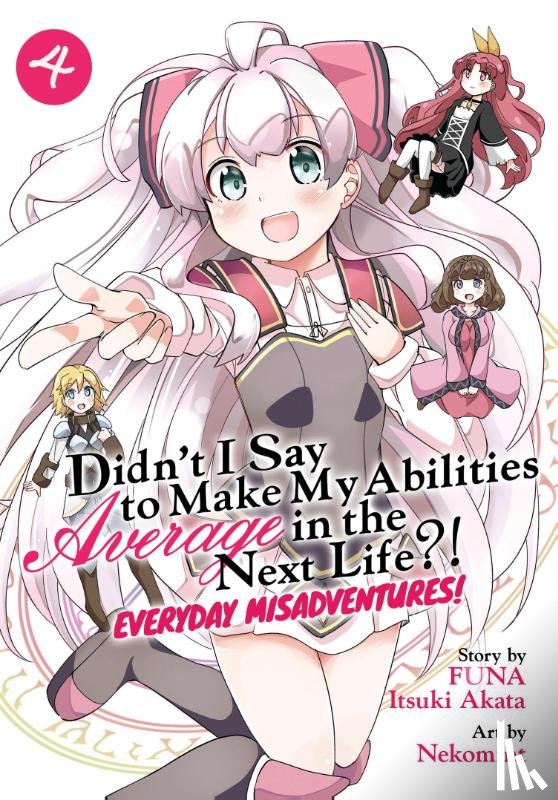 Funa - Didn't I Say to Make My Abilities Average in the Next Life?! Everyday Misadventures! (Manga) Vol. 4
