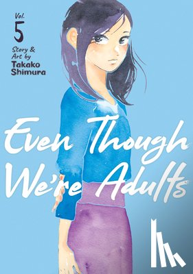 Shimura, Takako - Even Though We're Adults Vol. 5