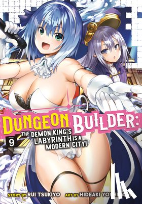 Tsukiyo, Rui - Dungeon Builder: The Demon King's Labyrinth is a Modern City! (Manga) Vol. 9