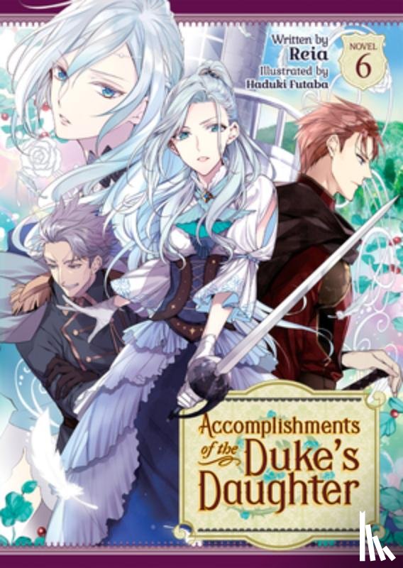 Reia - Accomplishments of the Duke's Daughter (Light Novel) Vol. 6