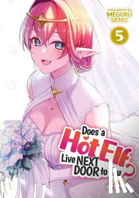Ueno, Meguru - Does a Hot Elf Live Next Door to You? Vol. 5