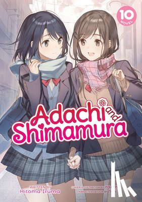 Iruma, Hitoma - Adachi and Shimamura (Light Novel) Vol. 10