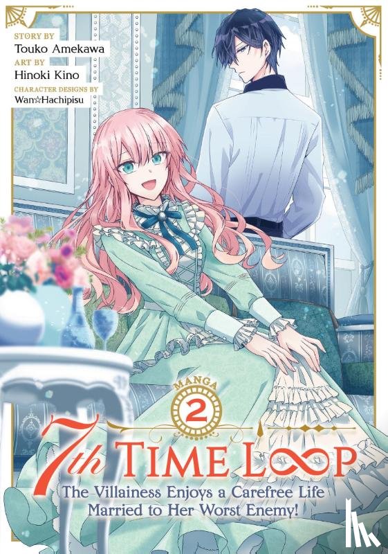 Amekawa, Touko - 7th Time Loop: The Villainess Enjoys a Carefree Life Married to Her Worst Enemy! (Manga) Vol. 2