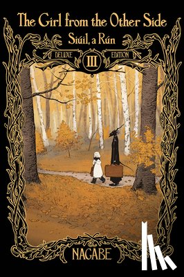 Nagabe - The Girl From the Other Side: Siuil, a Run Deluxe Edition III (Vol. 7-9 Hardcover Omnibus)