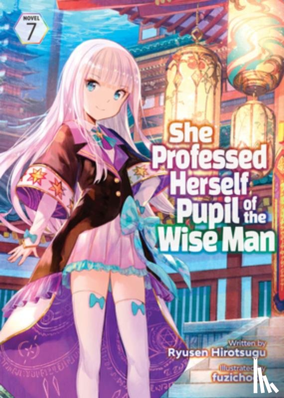 Ryusen Hirotsugu - She Professed Herself Pupil of the Wise Man (Light Novel) Vol. 7
