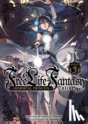 Nenohi, Akisuzu - Free Life Fantasy Online: Immortal Princess (Light Novel) Vol. 3