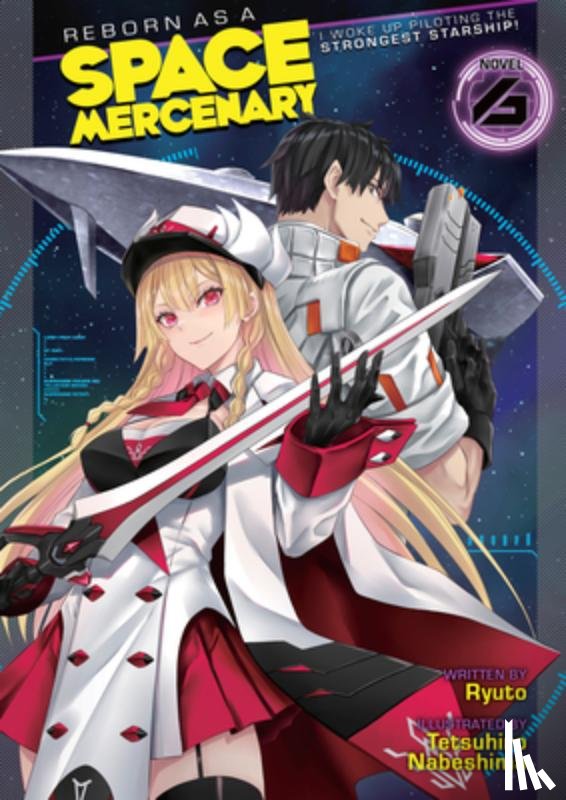 Ryuto - Reborn as a Space Mercenary: I Woke Up Piloting the Strongest Starship! (Light Novel) Vol. 6