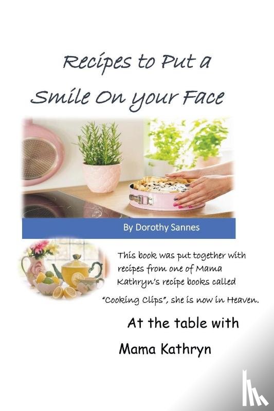 Sannes, Dorothy - Recipes to Put a Smile on your Face