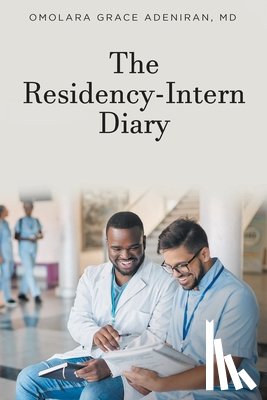 Adeniran MD, Omolara Grace - RESIDENCY-INTERN DIARY