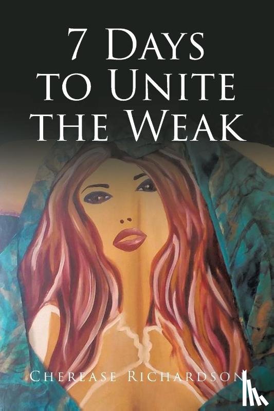 Richardson, Cherease - 7 Days to Unite the Weak