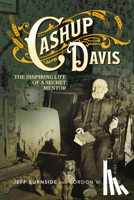 Burnside, Jeff - Cashup Davis: The Inspiring Life of a Secret Mentor